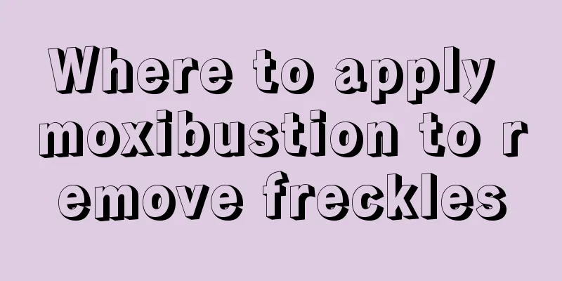 Where to apply moxibustion to remove freckles