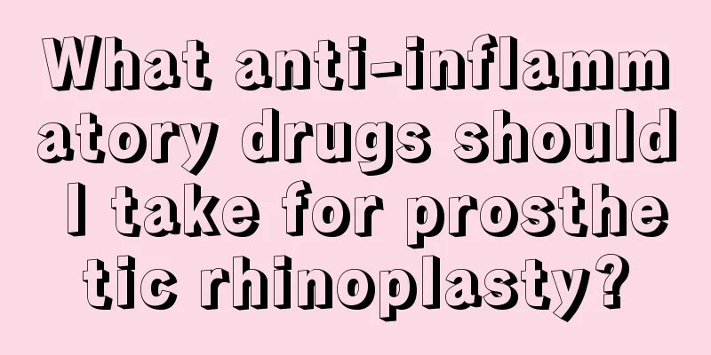 What anti-inflammatory drugs should I take for prosthetic rhinoplasty?