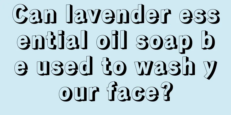 Can lavender essential oil soap be used to wash your face?