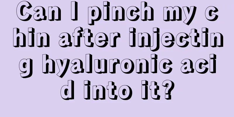 Can I pinch my chin after injecting hyaluronic acid into it?