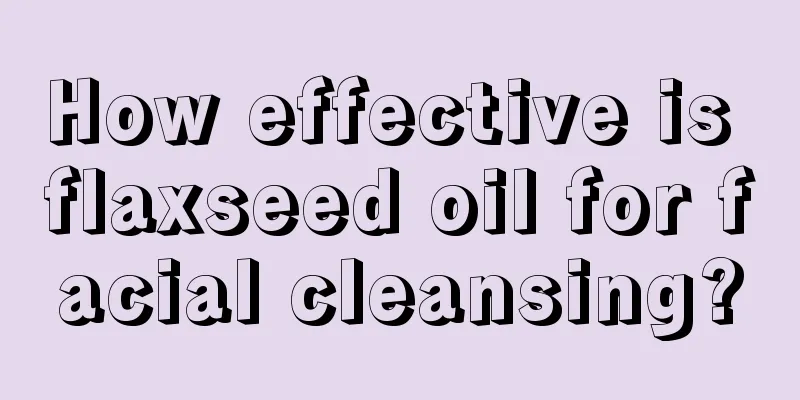 How effective is flaxseed oil for facial cleansing?