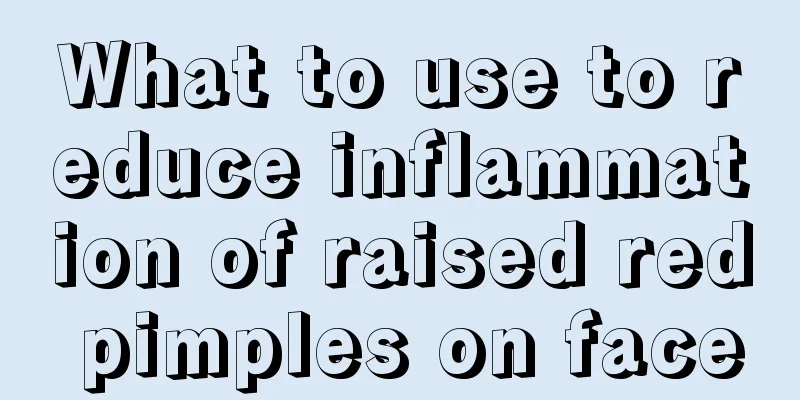 What to use to reduce inflammation of raised red pimples on face