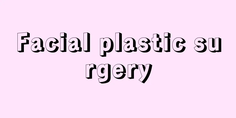 Facial plastic surgery