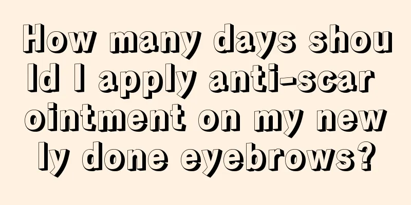 How many days should I apply anti-scar ointment on my newly done eyebrows?