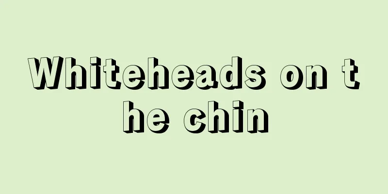 Whiteheads on the chin