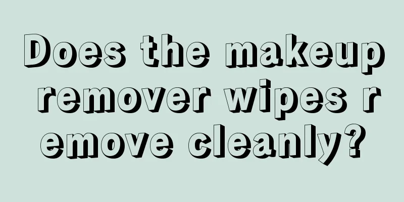 Does the makeup remover wipes remove cleanly?