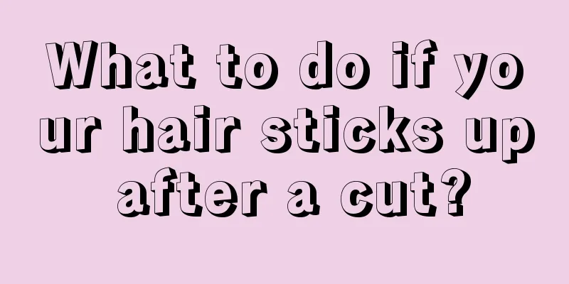 What to do if your hair sticks up after a cut?