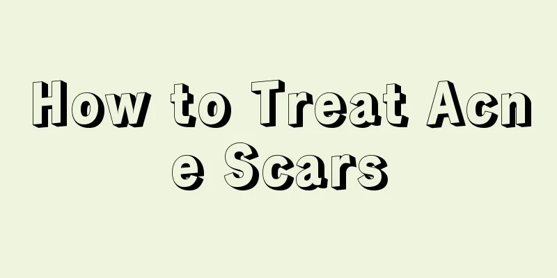 How to Treat Acne Scars