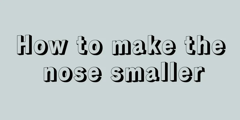 How to make the nose smaller