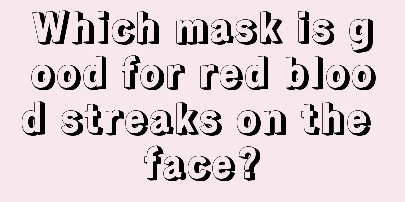 Which mask is good for red blood streaks on the face?