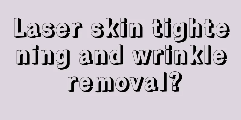 Laser skin tightening and wrinkle removal?