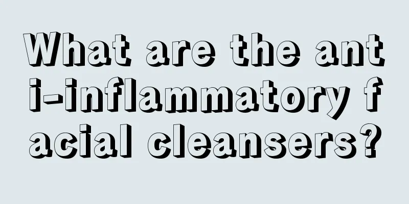 What are the anti-inflammatory facial cleansers?