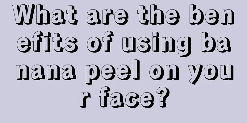 What are the benefits of using banana peel on your face?