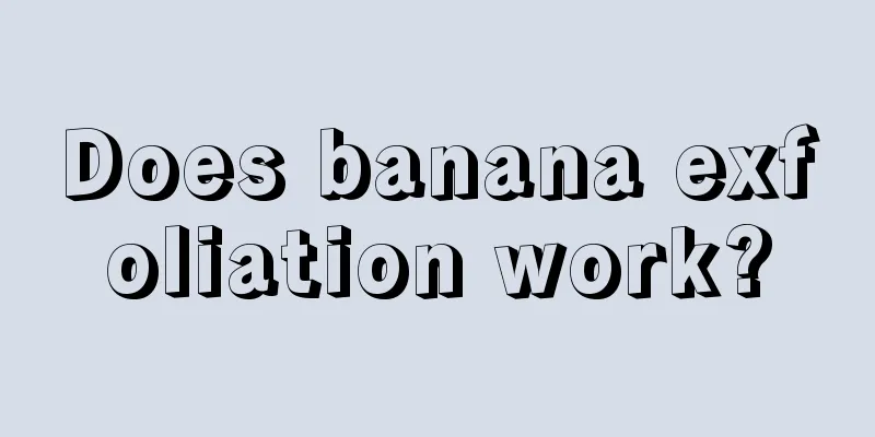 Does banana exfoliation work?