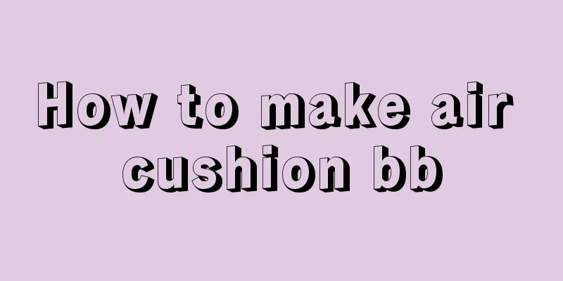 How to make air cushion bb