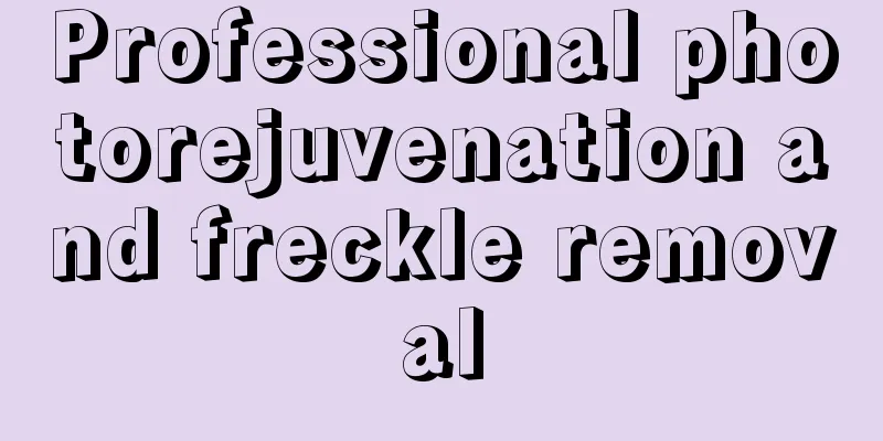 Professional photorejuvenation and freckle removal