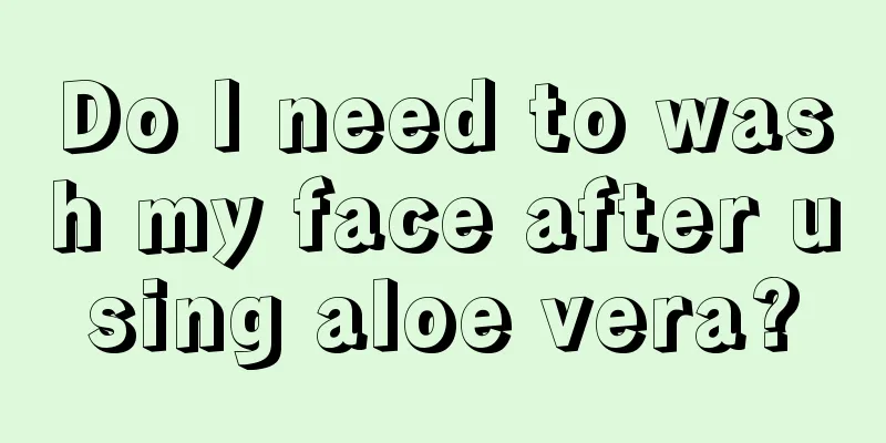 Do I need to wash my face after using aloe vera?