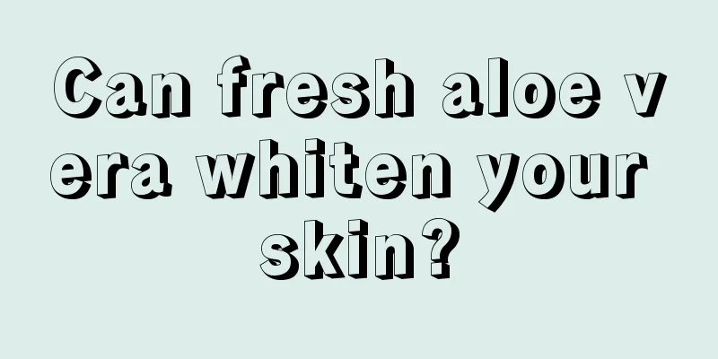 Can fresh aloe vera whiten your skin?