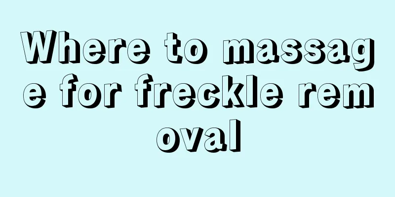 Where to massage for freckle removal