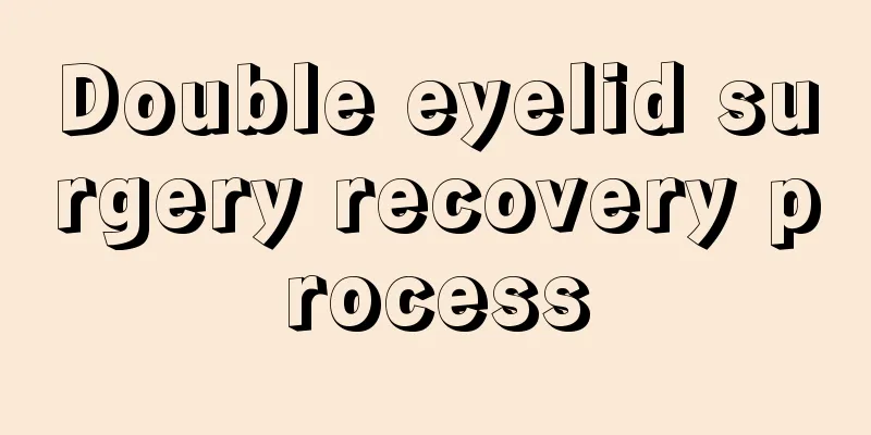 Double eyelid surgery recovery process