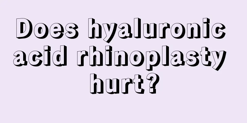 Does hyaluronic acid rhinoplasty hurt?