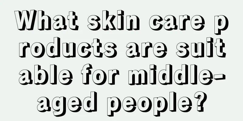 What skin care products are suitable for middle-aged people?