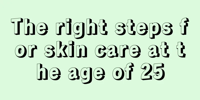 The right steps for skin care at the age of 25