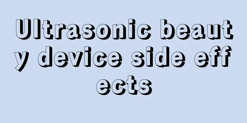 Ultrasonic beauty device side effects