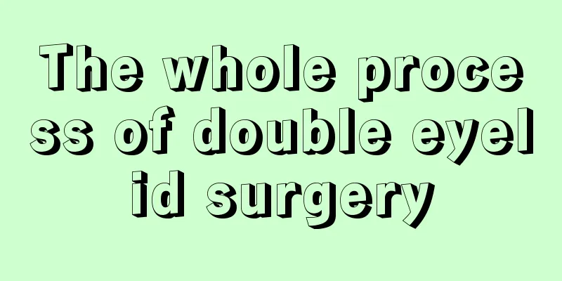 The whole process of double eyelid surgery