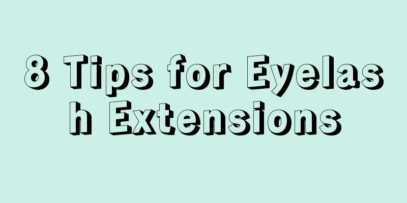 8 Tips for Eyelash Extensions