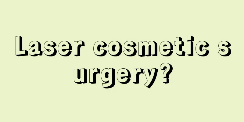 Laser cosmetic surgery?