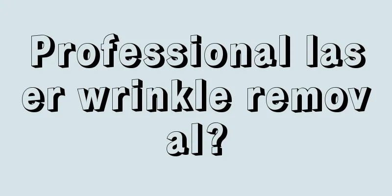 Professional laser wrinkle removal?