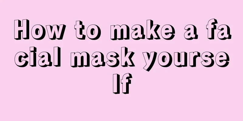 How to make a facial mask yourself