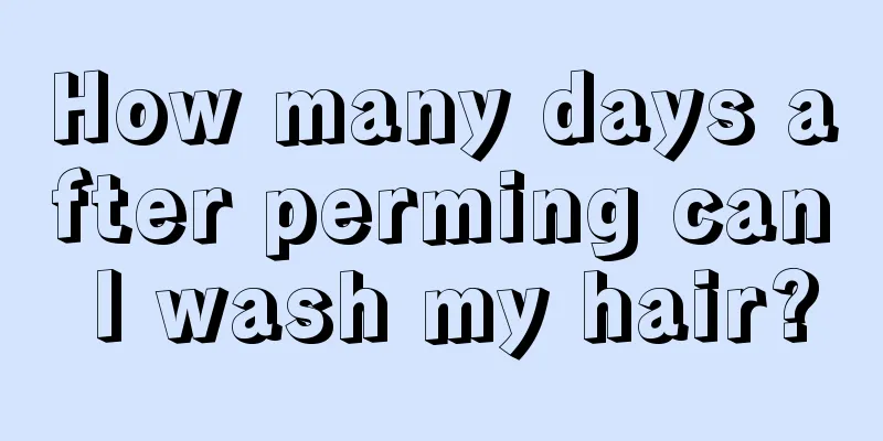 How many days after perming can I wash my hair?