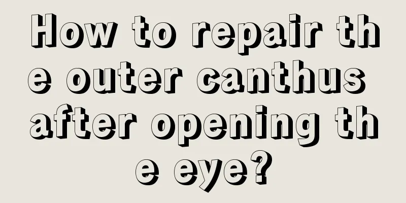 How to repair the outer canthus after opening the eye?