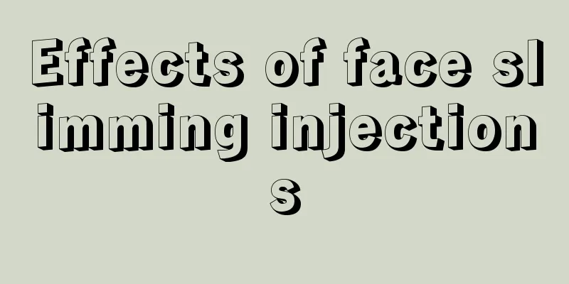 Effects of face slimming injections