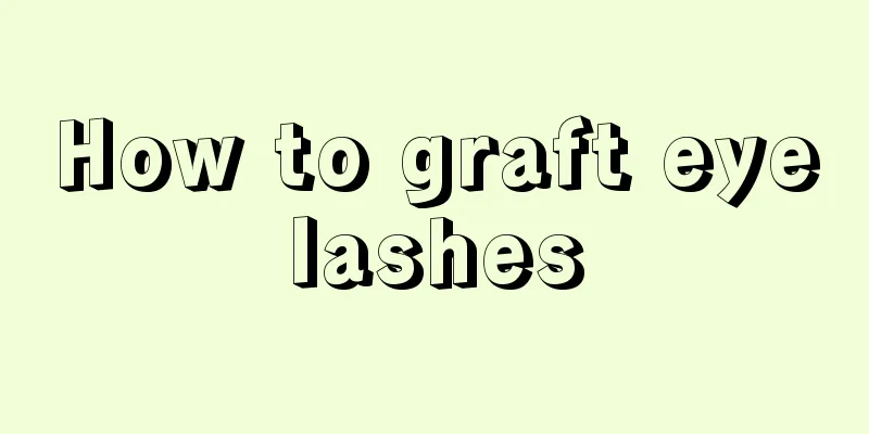 How to graft eyelashes