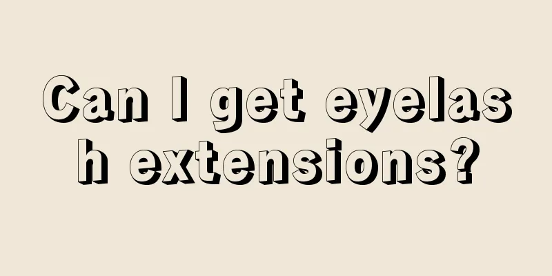 Can I get eyelash extensions?