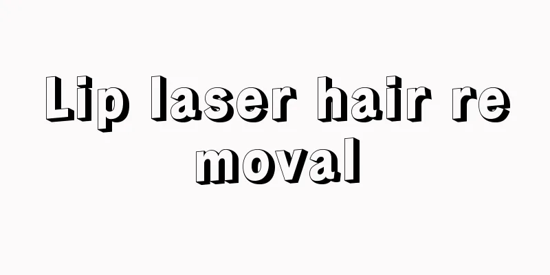 Lip laser hair removal