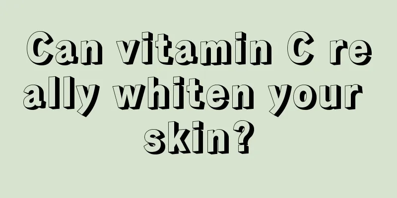 Can vitamin C really whiten your skin?