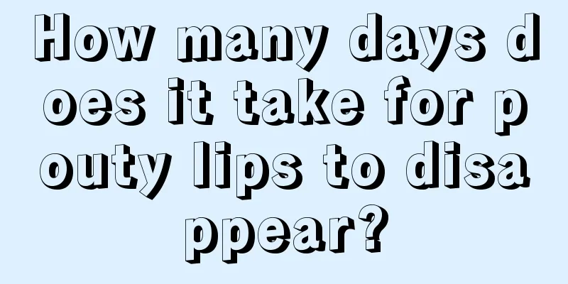 How many days does it take for pouty lips to disappear?