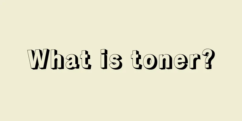 What is toner?