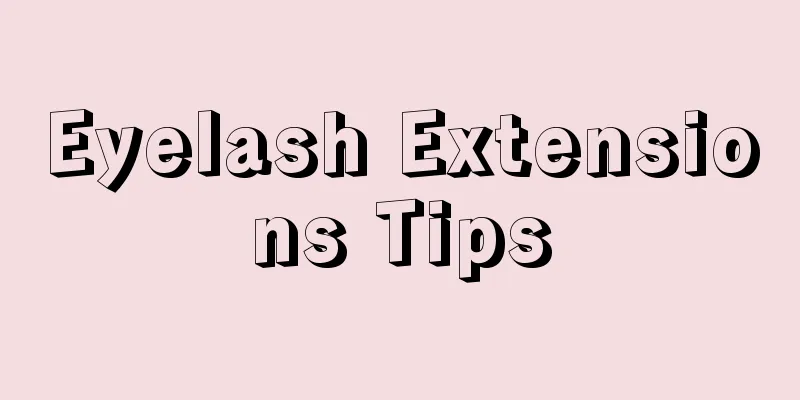 Eyelash Extensions Tips