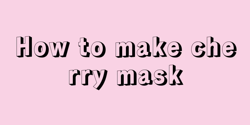 How to make cherry mask