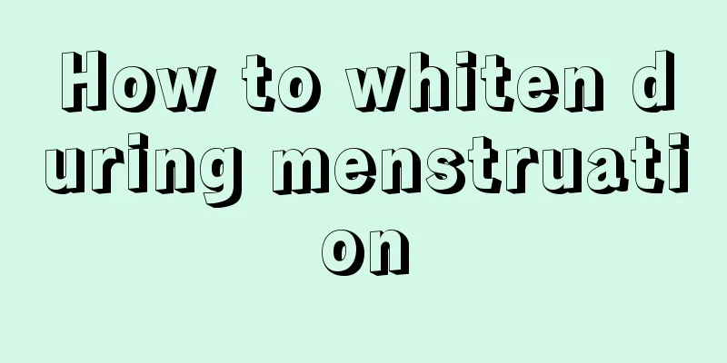 How to whiten during menstruation