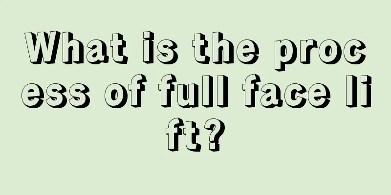 What is the process of full face lift?