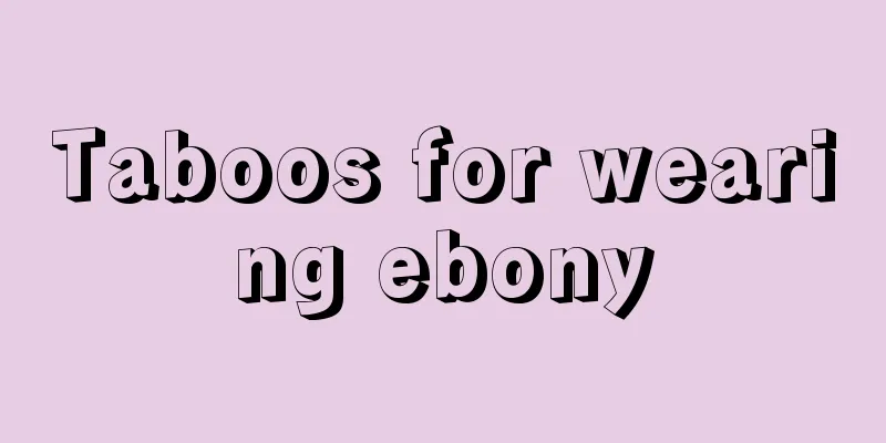 Taboos for wearing ebony