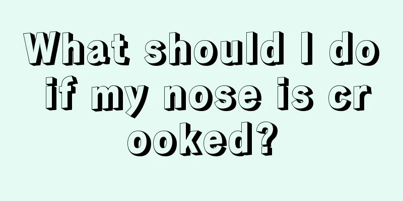 What should I do if my nose is crooked?