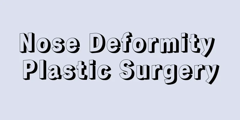 Nose Deformity Plastic Surgery