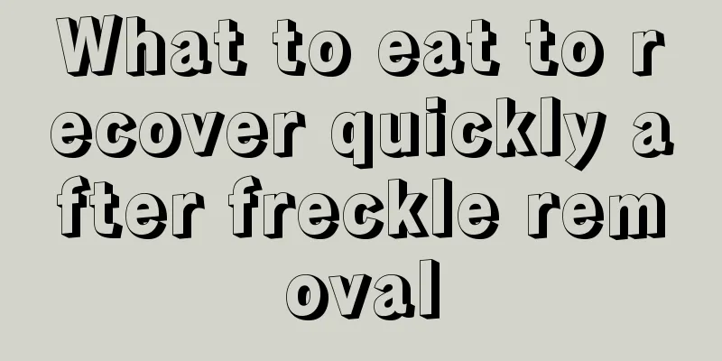 What to eat to recover quickly after freckle removal